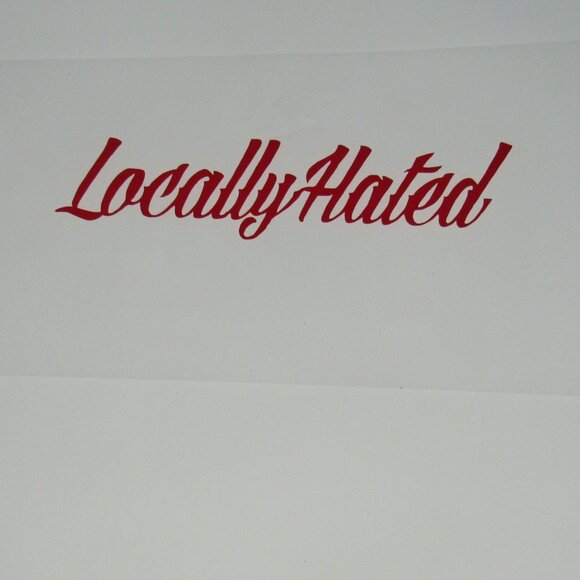 Locally Hated Permanent Vinyl Decal, Indoor or Outdoor Use. 6" Red Decal - Picture 1 of 2